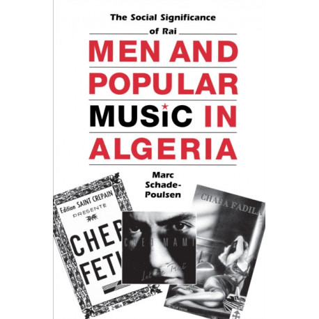 Men and Popular Music in Algeria: The Social Significance of Rai