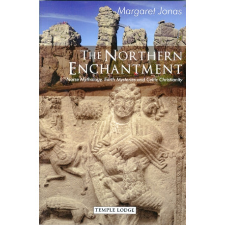 The Northern Enchantment: Norse Mythology, Earth Mysteries and Celtic Christianity