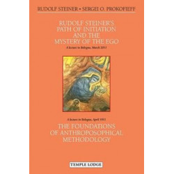 Rudolf Steiner's Path of Initiation and the Mystery of the EGO: and The Foundations of Anthroposophical Methodology