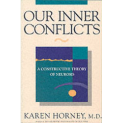 Our Inner Conflicts: A Constructive Theory of Neurosis