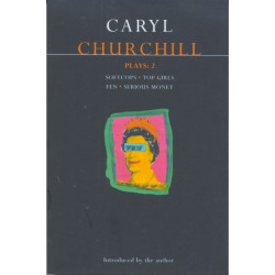 Churchill Plays: 2: Softcops- Top Girls- Fen- Serious Money