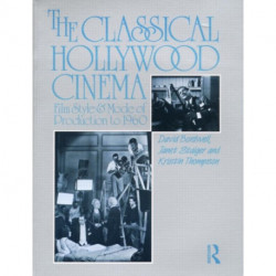 The Classical Hollywood Cinema: Film Style and Mode of Production to 1960