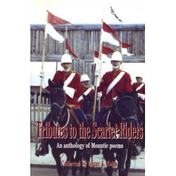 Tributes to the Scarlet Riders: An anthology of Mountie poems