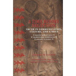 Time Before Deception: Truth in Communication, Culture & Ethics