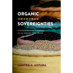Organic Sovereignties: Struggles Over Farming in an Age of Free Trade