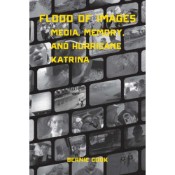 Flood of Images: Media, Memory, and Hurricane Katrina