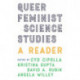 Queer Feminist Science Studies: A Reader