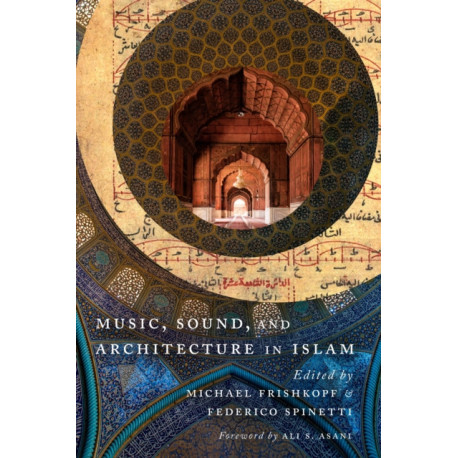 Music, Sound, and Architecture in Islam
