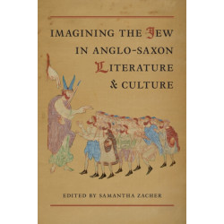 Imagining the Jew in Anglo-Saxon Literature and Culture