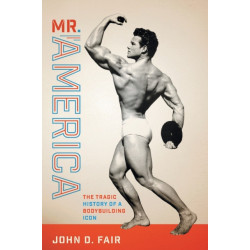 Mr. America: The Tragic History of a Bodybuilding Icon