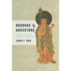 Buddhas and Ancestors: Religion and Wealth in Fourteenth-Century Korea