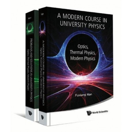 A Modern Course In University Physics, A: Optics, Thermal Physics, Modern Physics (With Problems And Solutions)