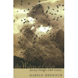 The Wolves at Evelyn: Journeys through a Dark Century