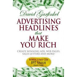 Advertising Headlines That Make You Rich: Create Winning Ads, Web Pages, Sales Letters and More