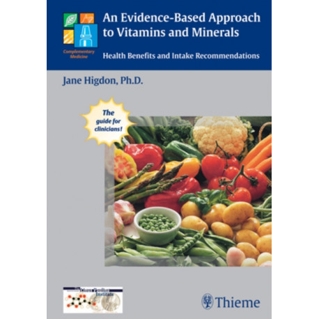 An Evidence-Based Approach to Vitamins and Minerals: Health Benefits and Intake Recommendations