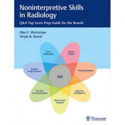 Noninterpretive Skills in Radiology: Q&a Top Score Prep Guide for the Boards