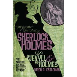 The Further Adventures of Sherlock Holmes: Dr. Jekyll and Mr. Holmes