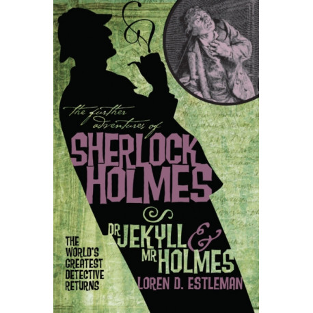 The Further Adventures of Sherlock Holmes: Dr. Jekyll and Mr. Holmes