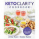Keto Clarity Cookbook: Your Definitive Guide to Cooking Low-Carb, High-Fat Meals
