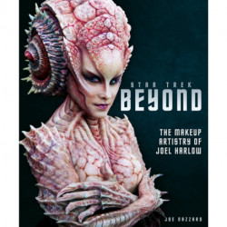 Star Trek Beyond: The Makeup Artistry of Joel Harlow
