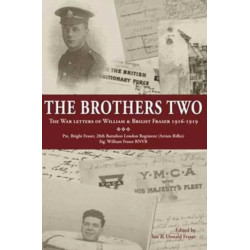 The Brothers Two: The War Letters of William & Bright Fraser 1916 - 1919
