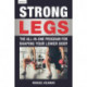 Strong Legs: The All-In-One Program for Shaping Your Lower Body - Over 200 Workouts