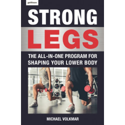 Strong Legs: The All-In-One Program for Shaping Your Lower Body - Over 200 Workouts
