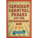 Canadian Carnival Freaks and the Extraordinary Body, 1900-1970s