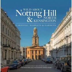 Wild About Notting Hill & North Kensington: Carnival, Markets & Gardens