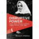 Disruptive Power: Catholic Women, Miracles, and Politics in Modern Germany, 1918-1965