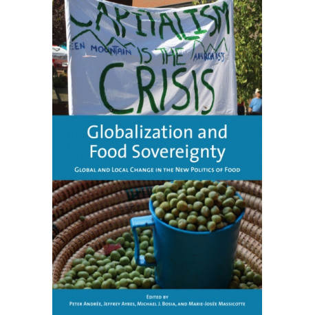 Globalization and Food Sovereignty: Global and Local Change in the New Politics of Food