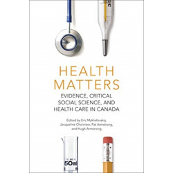 Health Matters: Evidence, Critical Social Science, and Health Care in Canada