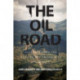The Oil Road: Journeys from the Caspian Sea to the City of London