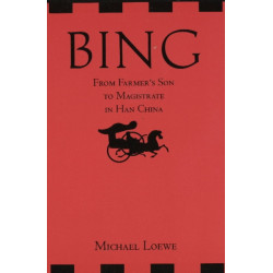 Bing: From Farmer's Son to Magistrate in Han China: From Farmer's Son to Magistrate in Han China