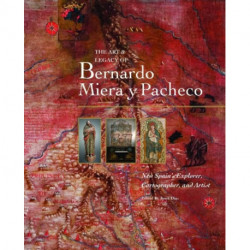Art & Legacy of Bernardo Miera Y Pacheco: New Spain's Explorer, Cartographer & Artist