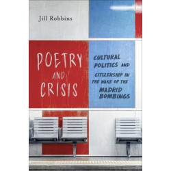 Poetry and Crisis: Cultural Politics and Citizenship in the Wake of the Madrid Bombings