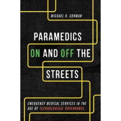 Paramedics on and Off the Streets: Emergency Medical Services in the Age of Technological Governance