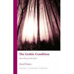 The Gothic Condition: Terror, History and the Psyche
