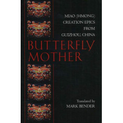 Butterfly Mother: Miao (Hmong) Creation Epics from Guizhou, China