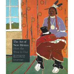 Art of New Mexico: How The West is One -- The Collection of the Museum of Fine Arts