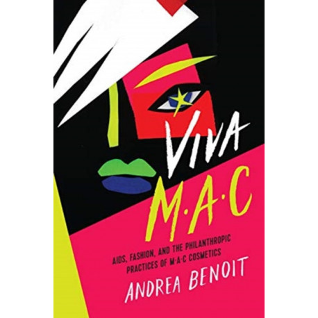 VIVA MAC: AIDS, Fashion, and the Philanthropic Practices of MAC Cosmetics