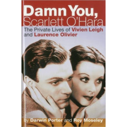 Damn You, Scarlett O'hara: The Private Lives of Vivien Leigh and Laurence Olivier