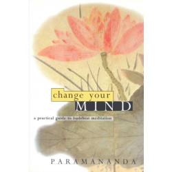 Change Your Mind: Practical Guide to Buddhist Meditation