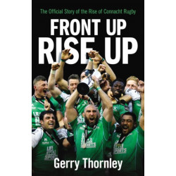 Front Up, Rise Up: The Official Story of Connacht Rugby