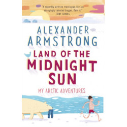 Land of the Midnight Sun: My Arctic Adventures