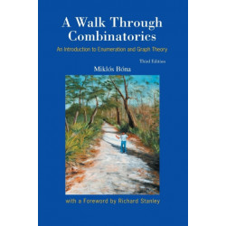 Walk Through Combinatorics, A: An Introduction To Enumeration And Graph Theory (Third Edition)