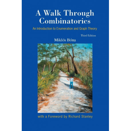 Walk Through Combinatorics, A: An Introduction To Enumeration And Graph Theory (Third Edition)