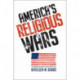 America’s Religious Wars: The Embattled Heart of Our Public Life