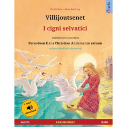Villijoutsenet - I cigni selvatici (suomi - italia): Kaksikielinen lastenkirja perustuen Hans Christian Andersenin satuun, aanikirja saatavilla verkossa