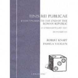 Finis Rei Publicae: Eyewitnesses to the End of the Roman Republic